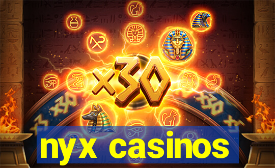 nyx casinos